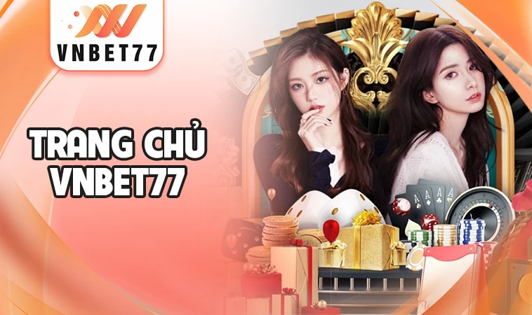 Nhà Cái VNBet 77 - Nhà Cái Cá Cược Hàng Đầu Dành Cho Người Việt